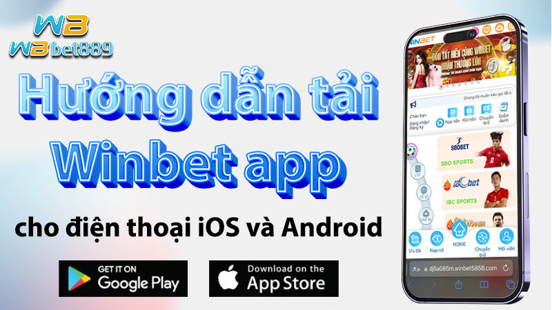 Hướng dẫn tải Winbet app | cho điện thoại iOS và Android