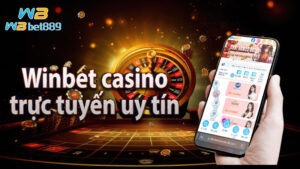 Winbet casino trực tuyến uy tín | Thương hiệu được nhiều đối tác tin tưởng